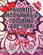 Favorite Daddy Phrases Coloring Book for Valentine's Day: Naughty Adult Coloring Pages