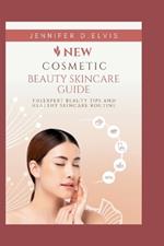 New cosmetic beauty skincare guide: The expert beauty tips and healthy skincare routine