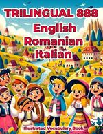 Trilingual 888 English Romanian Italian Illustrated Vocabulary Book: Colorful Edition