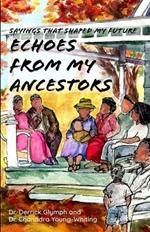 Sayings That Shaped My Future: Echoes from My Ancestors