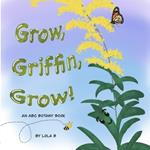 Grow, Griffin, Grow!: An ABC Botany Book