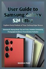 User Guide to Samsung Galaxy S24 Ultra: Explore Every Feature of Your Cutting-Edge Device