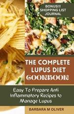 The Complete Lupus Diet Cookbook: Easy To Prepare Anti Inflammatory Recipes to Manage Lupus