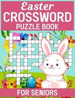 Easter Crossword Puzzles Puzzle Book For Seniors: Unlock the Secrets of These Challenging Puzzles