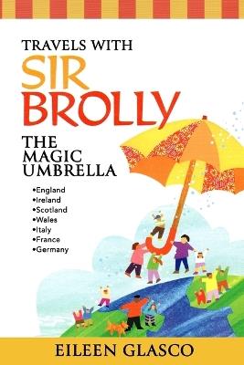 Travels with Sir Brolly The Magic Umbrella - Eileen Glasco - cover