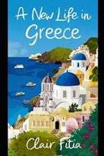 A new life in Greece: A humorous tale of Emigration.