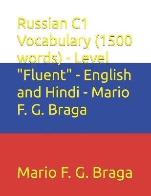 Russian C1 Vocabulary (1500 words) - Level "Fluent" - English and Hindi - Mario F. G. Braga - Mario F G Braga - cover