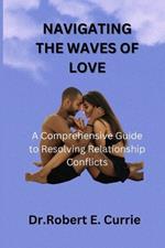 Navigating the Waves of Loves: A Comprehensive Guide to Resolving Relationship Conflicts
