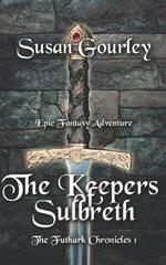 The Keepers of Sulbreth: The Futhark Chronicles: Book 1