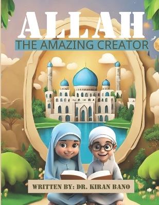 Allah: The Amazing Creator - Kiran Bano - cover