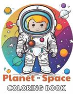Planet and Space Coloring Book: New and Exciting Designs Suitable for All Ages