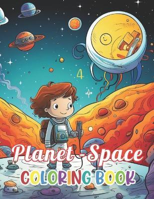 Planet and Space Coloring Book: Stress Relief, Relaxation, and Creativity Coloring Pages for All Fans - Nash Coopler - cover