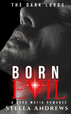 Born Evil: A Dark Mafia Romance - Stella Andrews - cover