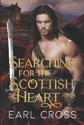 Searching For The Scottish Heart: Book Four of the Scottish Heart Series - Earl Cross - cover