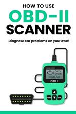 How to use OBD2 scanner: Diagnose engine problems on your own