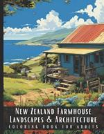 New Zealand Farmhouse Landscapes & Architecture Coloring Book for Adults: Beautiful Nature Landscapes Sceneries and Foreign Buildings Coloring Book for Adults, Perfect for Stress Relief and Relaxation - 50 Coloring Pages