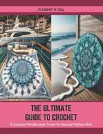 The Ultimate Guide to Crochet: 15 Exquisite Mandala Style Throws for Textured Afghans Book