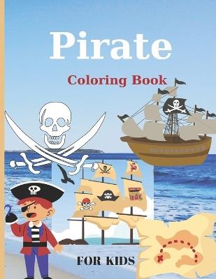 Pirate Coloring Book for Kids: Pages 60 ( Sheets 30 ), - 30 Illustrations for kids Ages 3-10. - C Luchian Publishing - cover