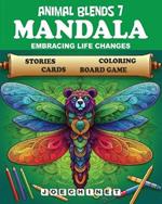 Animal Blends 7: Mandala - Transformative Tapestries: Colorful Insights on Life's Changing Seasons