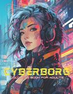 Cyberborg Coloring Book: Futuristic Cities and Cyberborg Anime Characters to Coloring and Relax