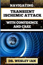 Navigating Transient Ischemic Attack with Confidence and Care: Empowering And Transformative Strategies For Controlling Blood Pressure And Mental Health