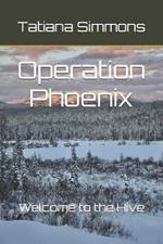 Operation Phoenix: Welcome to the Hive