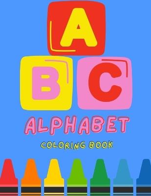 ABC Coloring Book for Toddlers and Kids Ages 1, 2 & 3: Includes Letter Tracing Activity Sheets, Every Day Things To Color and Learn - Janelle Baccillieri - cover