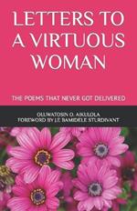 Letters to a Virtuous Woman: The Poems That Never Got Delivered