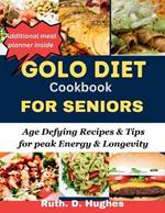 Golo Diet cookbook for seniors: Age Defying Recipes & Tips for peak Energy & Longevity