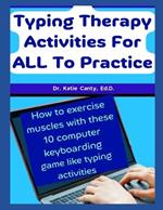 Typing Therapy Activities For ALL To Practice: How To Exercise Muscles With These 10 Computer Keyboarding Game Like Activities