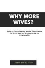 Why More Wives?: Natural Capability and Mental Competence for Great Men and Women in Marital Relationship
