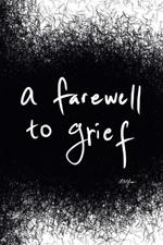 A Farewell to Grief