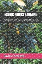 Exotic Fruits Farming: The beginner's guide to growing 18 best Exotic Fruits