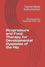 Acupressure and Food Therapy for Developmental Dysplasia of the Hip: Developmental Dysplasia of the Hip