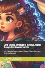 Lily's Cosmic Adventure: A Magical Journey through the Universe for Kids: Join Lily as she Explores Candy Planets, Talking Trees, and Glittering Galaxies!