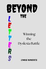 Beyond the Letters: Winning the Dyslexia Battle