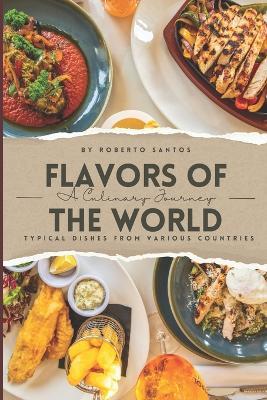 Flavors of the World: A Culinary Journey - Prof Roberto Nunes Dos Santos - cover