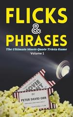 Flicks & Phrases: The Ultimate Movie Quote Trivia Game, Volume I