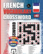 French Vocabulary Crossword: Vol.2: 50 French Vocabulary Crossword Puzzles With English Clues-Large Print