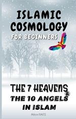 Islamic Cosmology for Beginners: The 7 Heavens and the 10 Angels in Islam