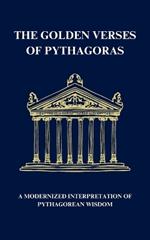 The Golden Verses of Pythagoras: A Modernized Interpretation of Pythagorean Wisdom