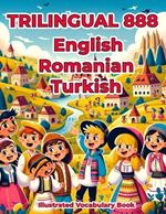 Trilingual 888 English Romanian Turkish Illustrated Vocabulary Book: Colorful Edition