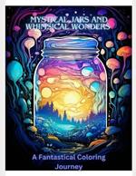 Mystical Jars and Whimsical Wonders: A Fantastical Coloring Journey