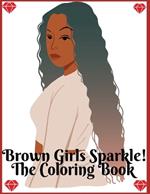 Brown Girls Sparkle - The Coloring Book