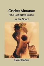 Cricket Almanac: The Definitive Guide to the Sport