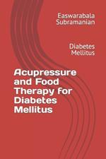 Acupressure and Food Therapy for Diabetes Mellitus: Diabetes Mellitus