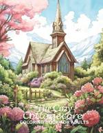 Cozy Cottagecore Coloring Book for Adults: Anti-Stress, Anxiety and Relaxation Coloring Book with Vintage Countryside Cottages, Wildflowers and more