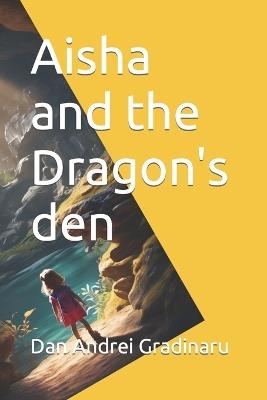 Aisha and the Dragon's den - Dan Andrei Gradinaru - cover