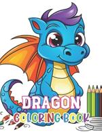 Dragon Coloring Book for Kids: High Quality +100 Adorable Designs