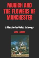 Munich and the Flowers of Manchester: A Manchester United Anthology